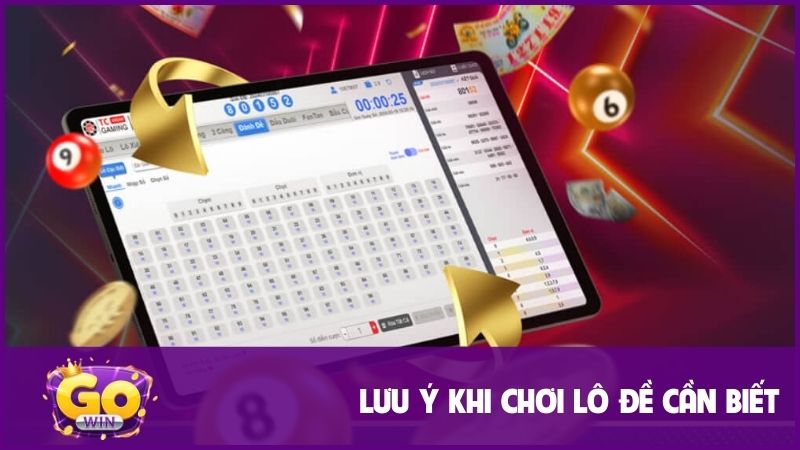 Một số lưu ý người chơi cần biết khi chơi lô đề