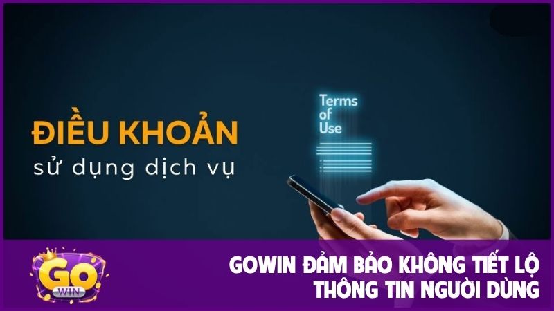 GOWIN đảm bảo không tiết lộ thông tin người dùng trong bất kỳ trường hợp