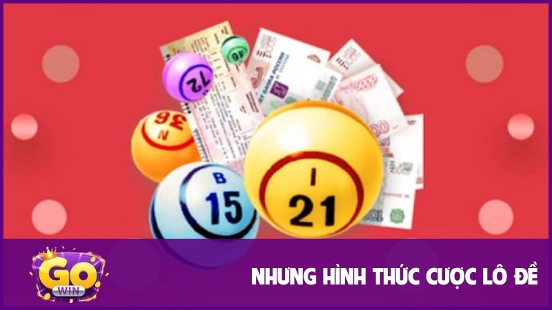 Những hình thức cá cược phổ biến của bộ môn lô đề