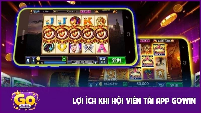 Hướng dẫn tải app Gowin, truy cập kho game chỉ 1 chạm 1 Lợi ích quan trọng khi hội viên tải app GOWIN
