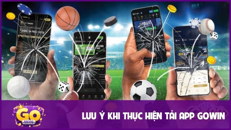 Hướng dẫn tải app Gowin, truy cập kho game chỉ 1 chạm 3 Lưu ý khi thực hiện hướng dẫn tải app GOWIN