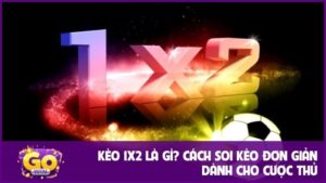Kèo 1x2 là gì? Cách soi kèo đơn giản dành cho cược thủ 6 Kèo 1x2 là gì? Cách soi kèo đơn giản dành cho cược thủ