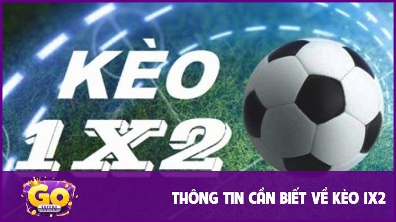 Kèo 1x2 là gì? Cách soi kèo đơn giản dành cho cược thủ 1 Nội dung khái quát về kèo 1x2