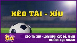 Kèo Tài Xỉu - Loại Hình Cực Dễ, Nhận Thưởng Cực Nhanh 5 Kèo Tài Xỉu - Loại Hình Cực Dễ, Nhận Thưởng Cực Nhanh