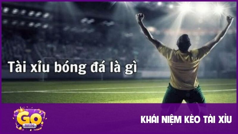 Kèo Tài Xỉu - Loại Hình Cực Dễ, Nhận Thưởng Cực Nhanh 1 Kèo Tài Xỉu yêu cầu dự đoán về số bàn thắng