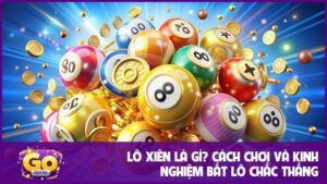Lô xiên là gì? Cách chơi và kinh nghiệm bắt lô chắc thắng 2 Lô xiên là gì? Cách chơi và kinh nghiệm bắt lô chắc thắng