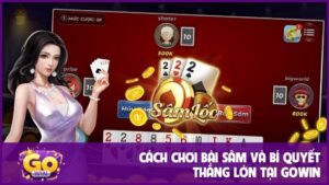 Cách Chơi Bài Sâm Và Bí Quyết Thắng Lớn Tại GOWIN 6 Cách Chơi Bài Sâm Và Bí Quyết Thắng Lớn Tại GOWIN